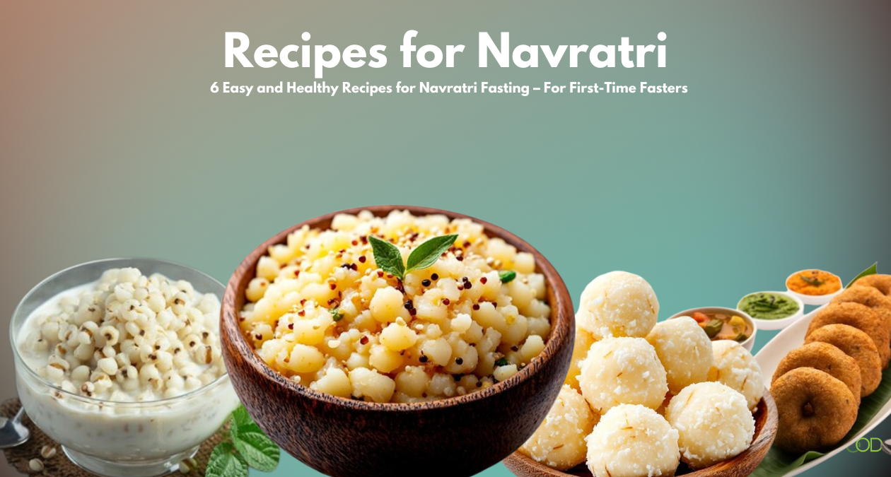 6 Easy and Healthy Recipes for Navratri Fasting – For First-Time Fasters